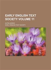Early English Text Society; Extra series Volume 11,1230041346,9781230041346