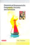 Chemistry of Organometallic Compounds, Passivity and Corrosion 1st Edition,8178845717,9788178845715