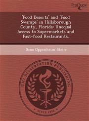 'Food Deserts' and 'Food Swamps' in Hillsborough County, Florida Unequal Access to Supermarkets and Fast-food Restaurants.,1248958683,9781248958681