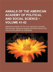 Annals of the American Academy of Political and Social Science (Volume 41-42),1153940264,9781153940269