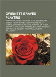 Gwinnett Braves players Tom Glavine, Casey Kotchman, Yunel Escobar, Tim Hudson, Tommy Hanson, Scott Proctor, Willy Taveras, Jason Heyward,1155829891,9781155829890