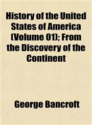 History of the United States of America (Volume 01); From the Discovery of the Continent,1152317032,9781152317031