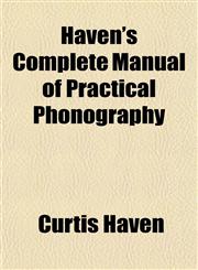 Haven's Complete Manual of Practical Phonography,1152284118,9781152284111