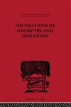 Foundations Of Geometry And Induction Containing Geometry in the Sensible World and The Logical Problem,0415225450,9780415225458