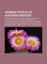 German people of Austrian descent Carlos Kleiber, Adolf Hitler, Eduard Roschmann, Rudolf Hilferding, Matthias Steiner, Bertha Pappenheim,1233105043,9781233105045