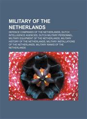 Military of the Netherlands Defence companies of the Netherlands, Dutch intelligence agencies, Dutch military personnel,1157558887,9781157558880