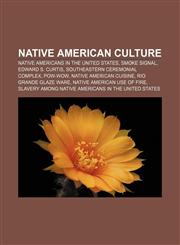 Native American culture Native Americans in the United States, Smoke signal, Edward S. Curtis, Southeastern Ceremonial Complex, Pow-wow,1156956692,9781156956694
