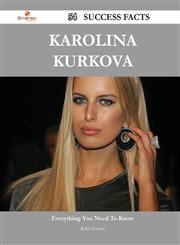 Karolina Kurkova 54 Success Facts - Everything You Need to Know about Karolina Kurkova,1488565074,9781488565076