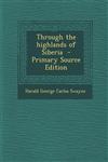 Through the Highlands of Siberia - Primary Source Edition,1293714682,9781293714683
