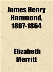 James Henry Hammond, 1807-1864,1152973614,9781152973619