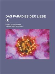 Das Paradies Der Liebe; Ein Kloster-Roman (1 ),1154745686,9781154745689