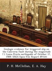 Geologic evidence for triggered slip on the Calaveras fault during the magnitude 7.1 Loma Prieta earthquake of October 17, 1989 USGS Open-File Report 89-641,1288846401,9781288846405
