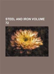 Steel and iron Volume 72,1236379683,9781236379689