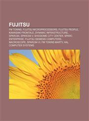 Fujitsu FM Towns, Fujitsu microprocessors, Fujitsu people, Kawasaki Frontale, Dynamic infrastructure, SPARC64, SPARC64 V, Shiodome City Center,1156126231,9781156126233