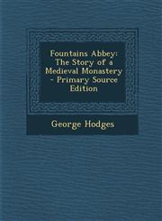 Fountains Abbey The Story of a Medieval Monastery - Primary Source Edition,1294267140,9781294267140