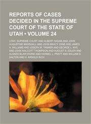 Reports of cases decided in the Supreme Court of the state of Utah (Volume 24),1153978962,9781153978965