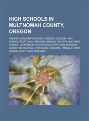 High Schools in Multnomah County, Oregon Gresham High School, Reynolds High School (Troutdale, Oregon), Centennial High School (Gresham,1155978056,9781155978055