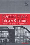 Planning Public Library Buildings Concepts and Issues for the Librarian,0754633888,9780754633884