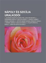 Napoly Es Szicilia Uralkodoi I. Johanna Kasztiliai Kiralyn, Joachim Murat, II. Ferdinand Napoly-Sziciliai Kiraly,1233353950,9781233353958