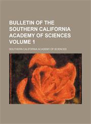 Bulletin of the Southern California Academy of Sciences Volume 1,1130649733,9781130649734