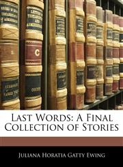 Last Words A Final Collection of Stories,1145129064,9781145129061
