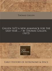 Gallen 1672 a new almanack for the said year ... / by Thomas Gallen. (1672),1117784835,9781117784830