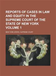 Reports of Cases in Law and Equity in the Supreme Court of the State of New York Volume 1,1155007581,9781155007588