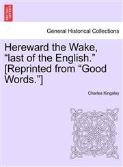 Hereward the Wake, "last of the English." [Reprinted from "Good Words."],1241193193,9781241193195