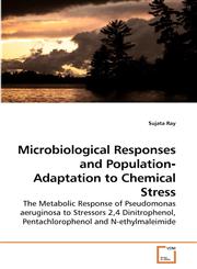 Microbiological Responses and             Population‐Adaptation to Chemical Stress,3639245180,9783639245189