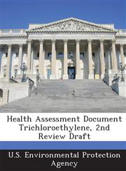 Health Assessment Document Trichloroethylene, 2nd Review Draft,1288956444,9781288956449