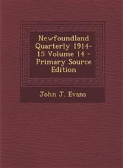 Newfoundland Quarterly 1914-15 Volume 14 Vol. 14,1287598870,9781287598879