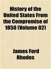 History of the United States From the Compromise of 1850 (Volume 02),1152318969,9781152318960