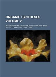 Organic syntheses Volume 2,1151725080,9781151725080