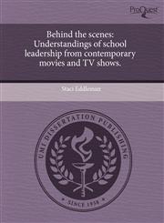 Behind the scenes Understandings of school leadership from contemporary movies and TV shows.,1243481390,9781243481399