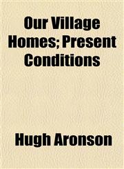 Our Village Homes; Present Conditions,1152561030,9781152561038