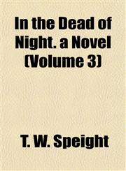 In the Dead of Night. a Novel (Volume 3),1155041216,9781155041216