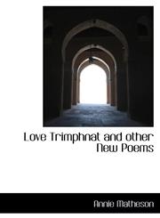 Love Trimphnat and other New Poems,1110912617,9781110912612
