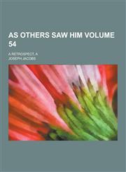As Others Saw Him; A Retrospect, a Volume 54,1230308857,9781230308852