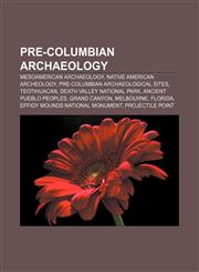 Pre-Columbian archaeology Mesoamerican archaeology, Native American archeology, Pre-Columbian archaeological sites, Teotihuacan,1157978657,9781157978657