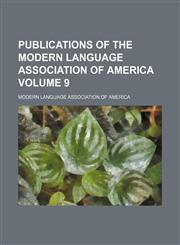 Publications of the Modern Language Association of America Volume 9,1458959384,9781458959386