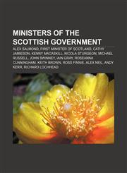 Ministers of the Scottish Government Alex Salmond, First Minister of Scotland, Cathy Jamieson, Kenny MacAskill, Nicola Sturgeon,1155370937,9781155370934