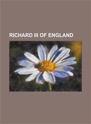 Richard III of England Anne Neville, Capture of Berwick (1482), Cultural Depictions of Richard III of England, David Garrick as Richard III,,1156143764,9781156143766