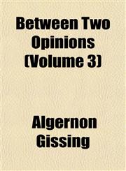 Between Two Opinions (Volume 3),115329463X,9781153294638