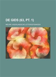 de Gids; Nieuwe Vaderlandsche Letteroefeningen (63, PT. 1),1234634864,9781234634865