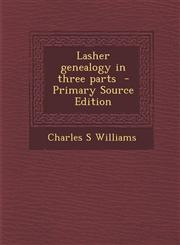 Lasher Genealogy in Three Parts - Primary Source Edition,1294640658,9781294640653