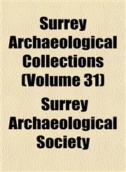 Surrey Archaeological Collections (Volume 31),1153424096,9781153424097