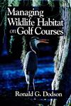 Managing Wildlife Habitat on Golf Courses,157504028X,9781575040288