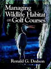 Managing Wildlife Habitat on Golf Courses,157504028X,9781575040288