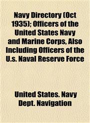 Navy Directory (Oct 1935); Officers of the United States Navy and Marine Corps, Also Including Officers of the U.s. Naval Reserve Force,1154796000,9781154796001