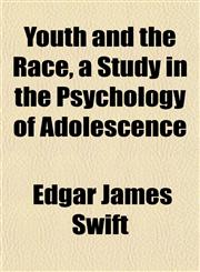 Youth and the Race, a Study in the Psychology of Adolescence,1152146459,9781152146457
